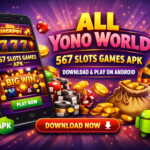 All Yono World – 567 Slots Games APK Download Guide for Android